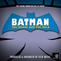 Batman The Brave And The Bold Main Theme (From "Batman The Brave And The Bold")