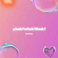 pink! wink! link! - Sped Up