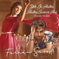 Yeh Jo Halka Halka Suroor Hai - Extended Version