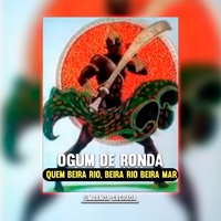 Ponto Ogum de ronda - quem beira rio, beira rio