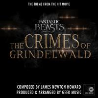 Fantastic Beasts - The Crimes Of Grindelwald - Main Theme