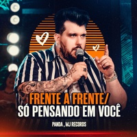Frente a Frente / Só Pensando em Você - Ao Vivo