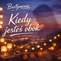 KIEDY JESTEŚ OBOK