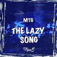 MTG THE LAZY SONG
