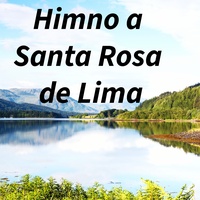Himno a Santa Rosa de Lima