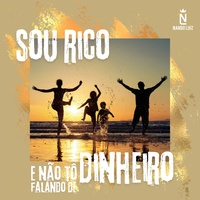 Sou rico e não tô falando de dinheiro
