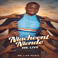 Niacheni niende By Mr Live - Live