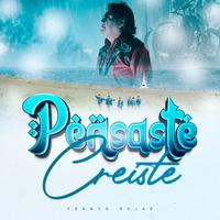 Pensaste Creíste