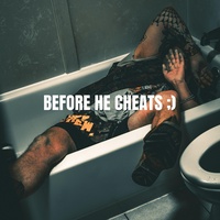 BEFORE HE CHEATS