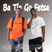 Ba Tlo Go Fetsa