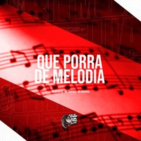 Que Porra de Melodia