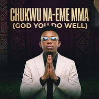 Chukwu Na-Eme Mma (God You Do Well)