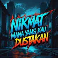 Nikmat Mana Yang Kau Dustakan
