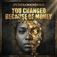 YOU CHANGED BECAUSE OF MONEY