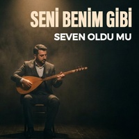 Seni Benim Gibi Seven Oldu Mu