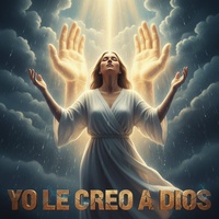 YO LE CREO A DIOS