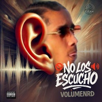 NO LOS ESCUCHO (VOLUMENRD)