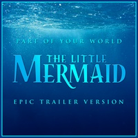 The Little Mermaid - Part of Your World - Epic Version