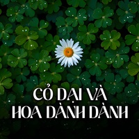 Cỏ Dại và Hoa Dành Dành
