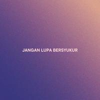JANGAN LUPA BERSYUKUR