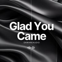 Glad You Came