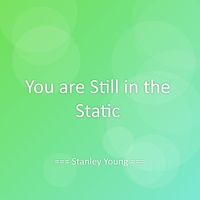 You are Still in the Static