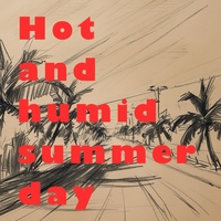 Hot and humid summer day