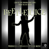 Day-O The Banana Boat Song (From "Beetlejuice")