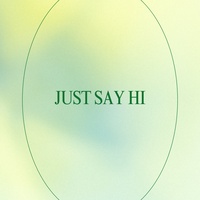 JUST SAY HI