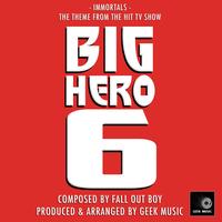 Immortals (From "Big Hero 6")