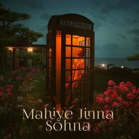 Mahiye Jinna Sohna