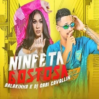 Ninfeta Gostosa (feat. DJ Gabi Cavallin) (feat. DJ Gabi Cavallin)
