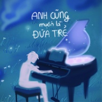 Anh Cũng Muốn Là Đứa Trẻ - Cut