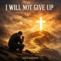 I Will Not Give Up