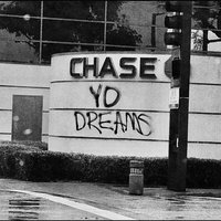 CHASE YO DREAMS