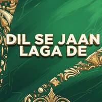 Dil Se Jaan Laga De