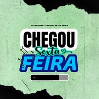 Chegou Sexta Feira - TecnoFunk