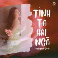 Tình Ta Hai Ngã (Ngân Ngân Cover) [Remix Version 1]