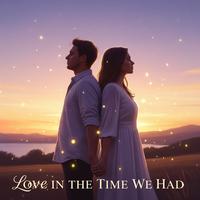 Love in the Time We Had