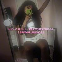 No Chill Sped Up By Partynextdoor