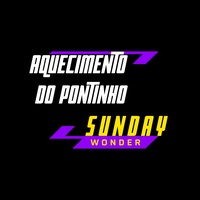 Aquecimento do Pontinho Sunday Wonder