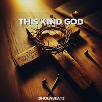 This Kind God (Drill)