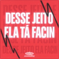 Desse Jeito Ela Ta Facin