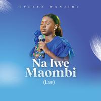 Na Iwe Maombi (Live)