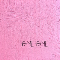 BYE BYE