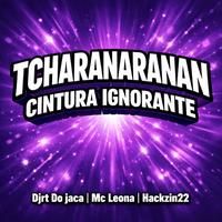 TCHARANARANAN CINTURA IGNORANTE