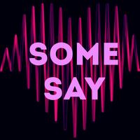 Some Say
