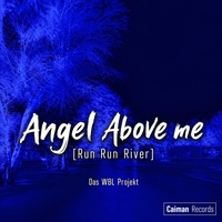 ANGEL ABOVE ME - RUN RUN RIVER
