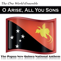 O Arise, All You Sons - The Papua New Guinea National Anthem
