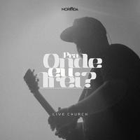 Pra Onde Eu Irei? - Live Church - Ao Vivo